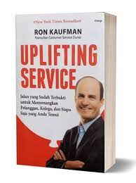 Uplifting sevice : jalan yang sudah terbukti untuk menyenangkan pelanggan, kolega, dan siapa saja yang anda temui