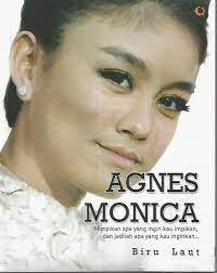 Agnes Monica : mimpikan apa yang kau impikan dan jadilah apa yang kau inginkan
