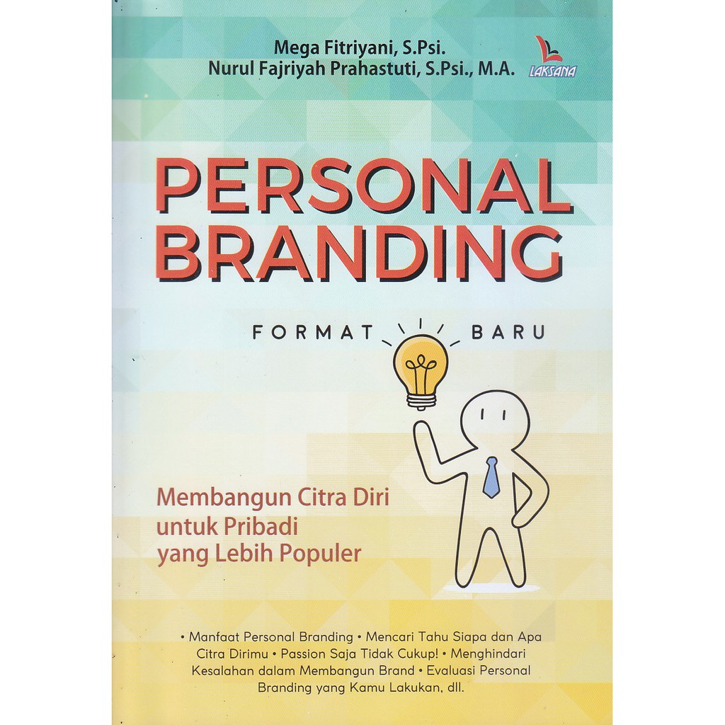 Personal branding format baru : membangun citra diri untuk pribadi yang lebih populer