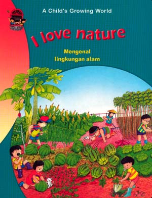 I Love Nature :  Mengenal lingkungan alam / Tira Aksara