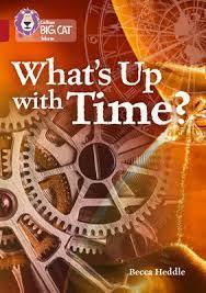 What's up with time? / Becca Heddle and Alan Rowe