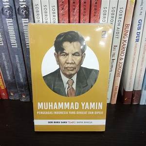 Muhammad yamin : Penggagas indonesia yang dihujat dan dipuji