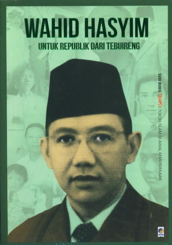 Wahid Hasyim : Untuk republik dari tebuireng