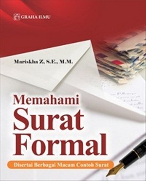 Memahami surat formal : disertai berbagai macam contoh surat