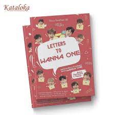 Letters to wanna one :  Kumpulan surat cinta wannable keoada wanna one / Desva Nurafivah ; editor : Haitiwi ; tata sampul : Muhammad Abdul Hakim ; tata isi : Violetta ; pracetak : Wardi