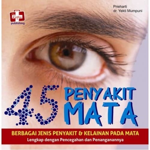 45 Penyakit mata : Berbagai jenis penyakit & kelainan pada mata