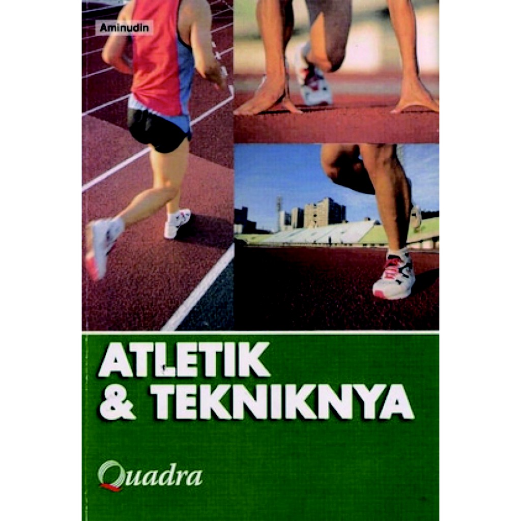 Atletik dan tekniknya / Aminudin ; editor, Tim Quadra