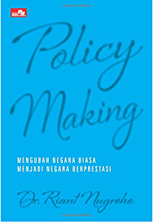 Policy making : Mengubah negara biasa menjadi negara berprestasi