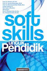 Soft skills untuk pendidik / Elfindri, Jemmy Rumengan, Muhammad Basri Wello, Poltak Tobing, Fitri Yanti, Zein, Elfa Eriyani, Ristapawa Indra