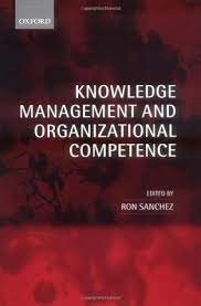 Knowledge management and organizational competence / editor, Ron Sanchez