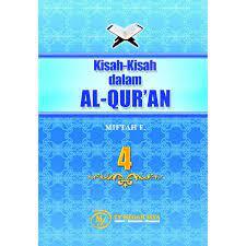 KIsah-kisah dalam AL-QUR'AN (4) / Miftah F; Aris Rahman; Rusdianto