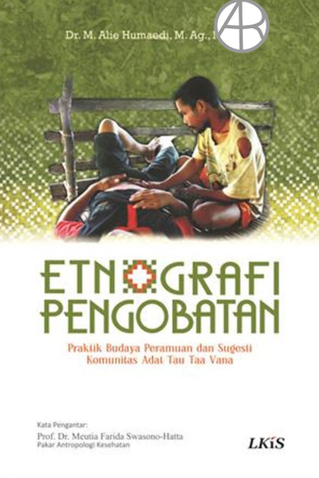 Etnografi Pengobatan : praktik budaya peramuan dan sugesti komunitas adat tau taa vana