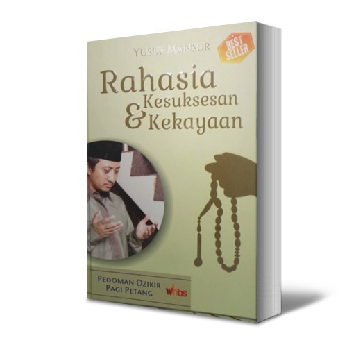 Rahasia Kesuksesan dan Kekayaan :  Pedoman Dzikir Pagi Petang / Yusuf Mansur