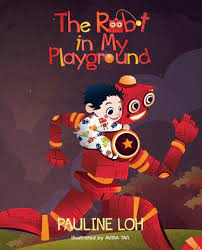 The Robot In My Playground / Pauline Loh