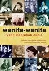 Wanita-wanita yang mengubah dunia :  kumpulan kisah penuh inspirasi dari wanita-wanita pengukir sejarah / Rosalind Horton, Sally Simmons ;  penerjemah : Haris Munandar ; editor : Audina Furi Nirukti , Daniel P. Purba