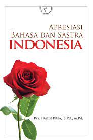 Apresiasi Bahasa dan Sastra Indonesia / I Ketut Dibia