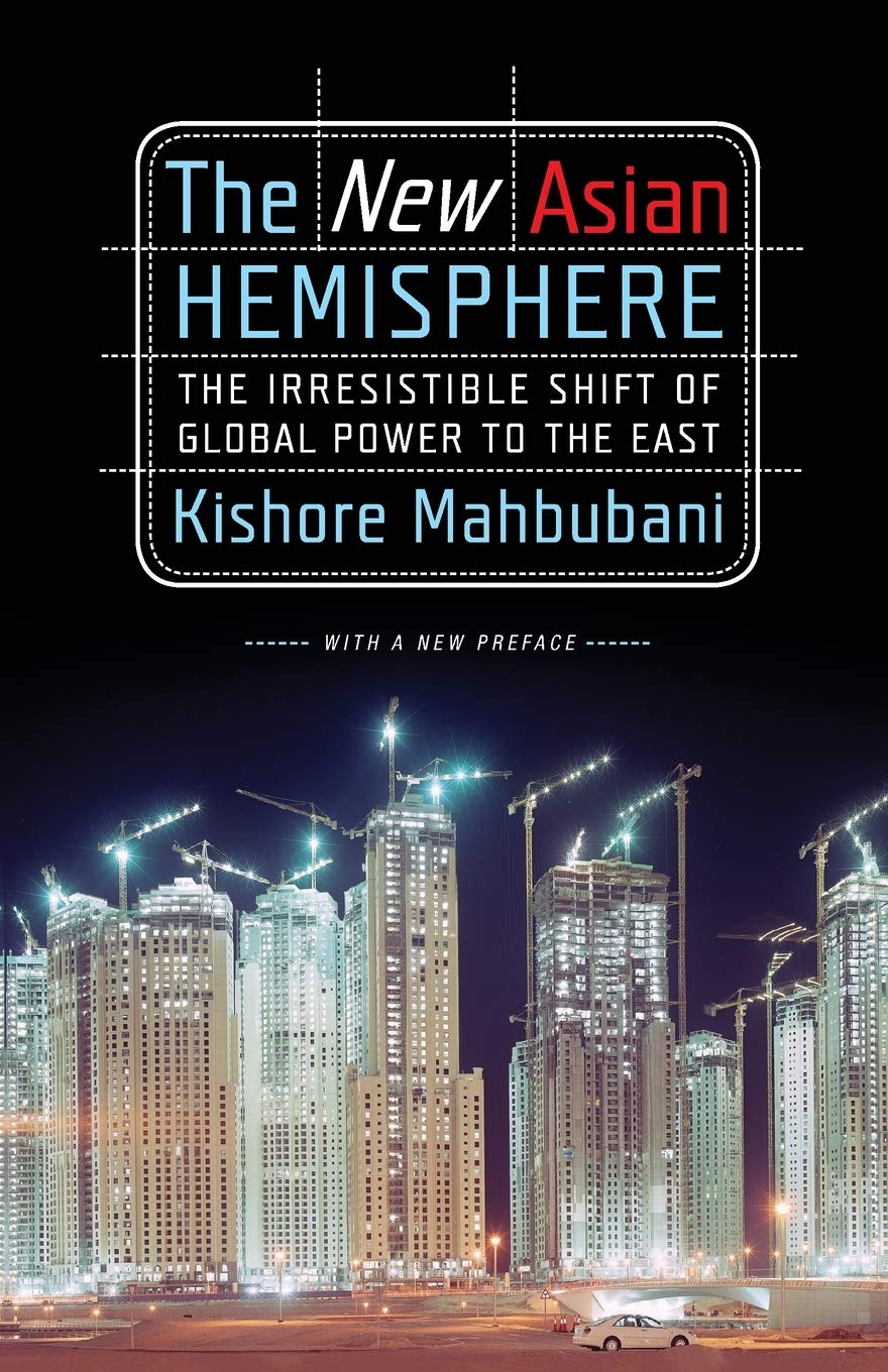 The New Asian Hemisphere : The Irresistible Shift Of Global Power to The East