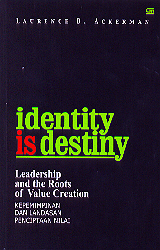 Identity is destiny : leadership and the roots of value creation (kepemimpinan dan landasan penciptaan nilai