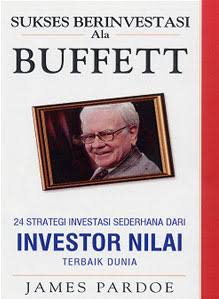 Sukses Berinvestasi Ala Buffet :  24 Strategi Investasi Sederhana Dari Investor Nilai Terbaik Dunia / James Pardoe