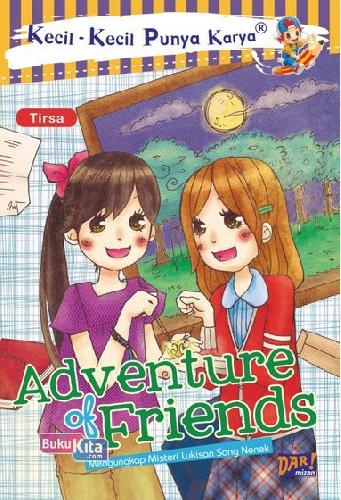 Kecil - kecil punya karya : Adventure of Friends : mengungkap misteri lukisan sang nenek