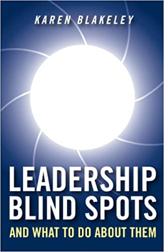 Leadership Blind Spots : And What To Do About Them