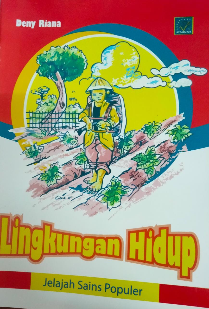 Jelajah sains populer :  lingkungan hidup / Deny Riana ; penyunting, Tim Al-Maktabah