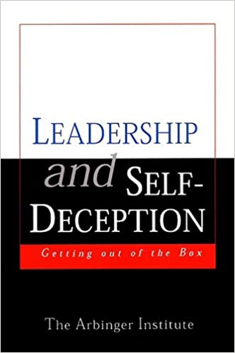 Leadership and Self-Deception :  Getting out of the Box / The Arbinger Institute