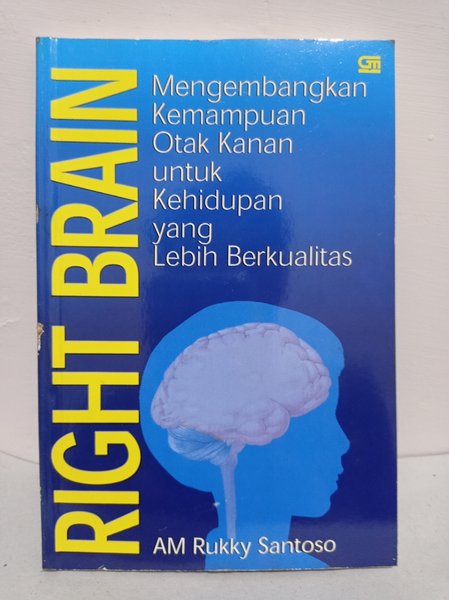 Right Brain : Mengembangkan Kemampuan Otak Kanan untuk Kehidupan yang Berkualitas