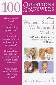 100 Questions and answers about women's sexual wellness and vitality : a practical guide for the woman seeking sexual fulfillment