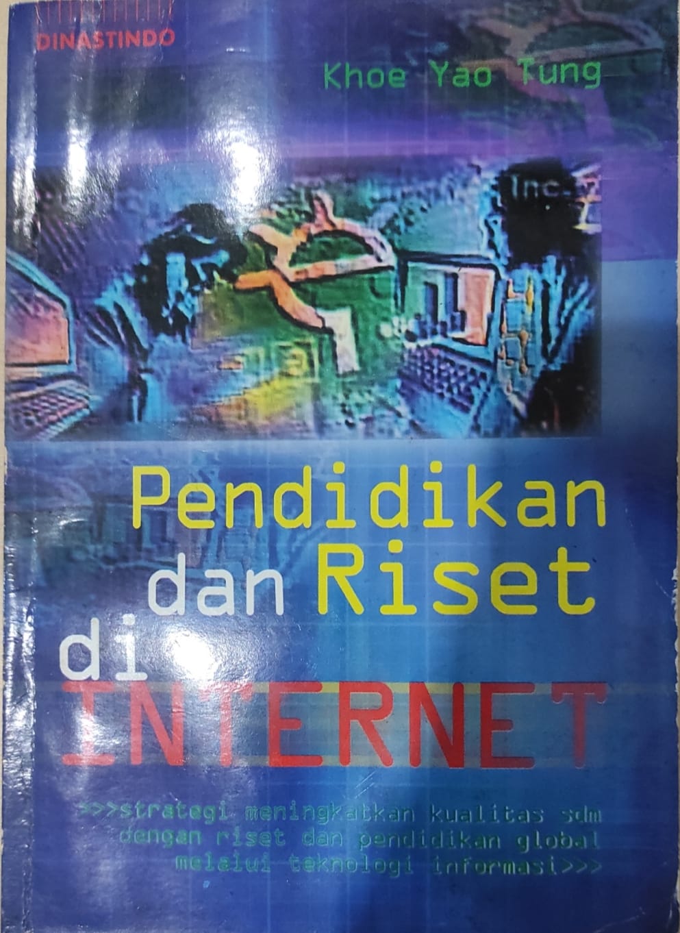 Pendidikan dan riset di internet : Strategi meningkatkan kualitas SDM dengan riset dan pendidikan global melalui teknologi informasi