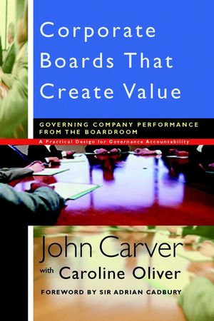 Corporate Boards that Create Value : Governing company performance from the boardroom
