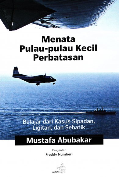Menata Pulau-Pulau Kecil Perbatasan : Belajar dari Kasus Sipadan, Ligitan, dan Sebatik