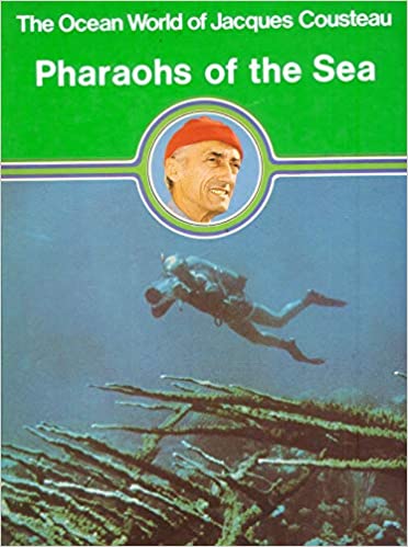 The Ocean World of Jacques Cousterau :  Volume 9 Pharaohs of the Sea / Robert B. Clarke