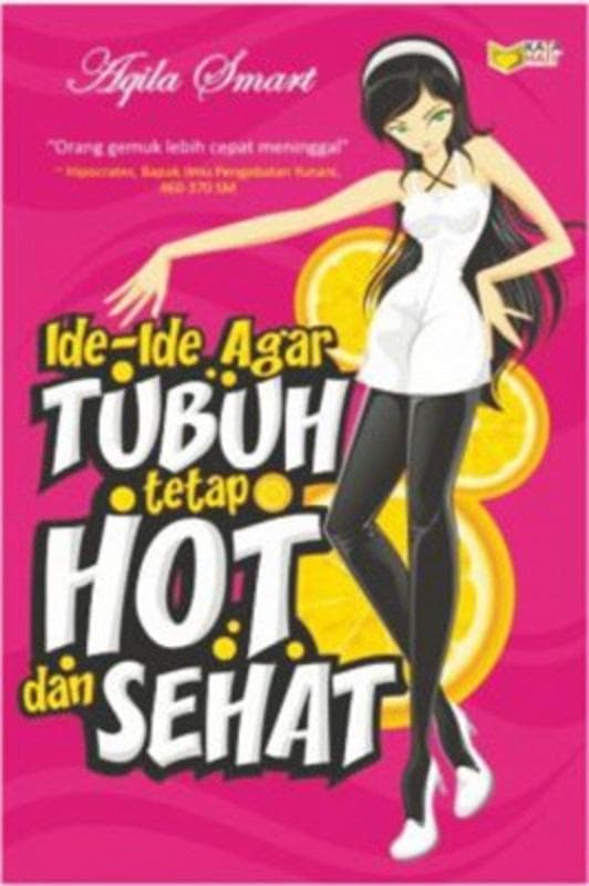 Ide - ide agar tubuh tetap hot dan sehat Aqila Smart; ed. Aziz safa