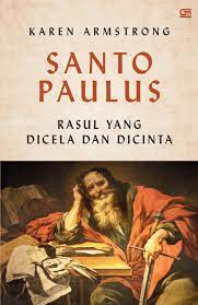 Santo Paulus : Rasul Yang Dicela Dan Dicinta