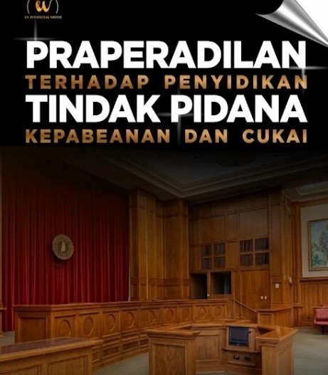 Praperadilan terhadap penyidikan tindak pidana kepabeanan dan cukai