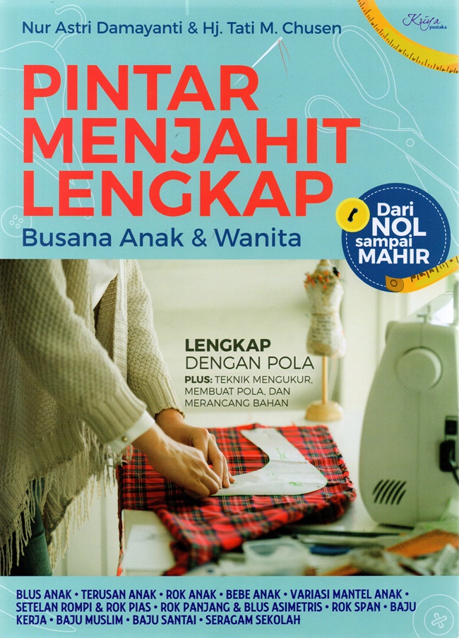 Pintar menjahit lengkap / Nur Astri Damayanti; penulis, Tati M. Chusen ; penyunting, Zepthi