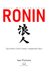 Saya menyebutnya ronin : tips praktis untuk trainer independen baru