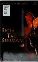 Biola tak berdawai :  sebuah roman / Sekar Ayu Asmara ; Seno Gumira Ajidarma ; foto sampul, Stefanny Imelda