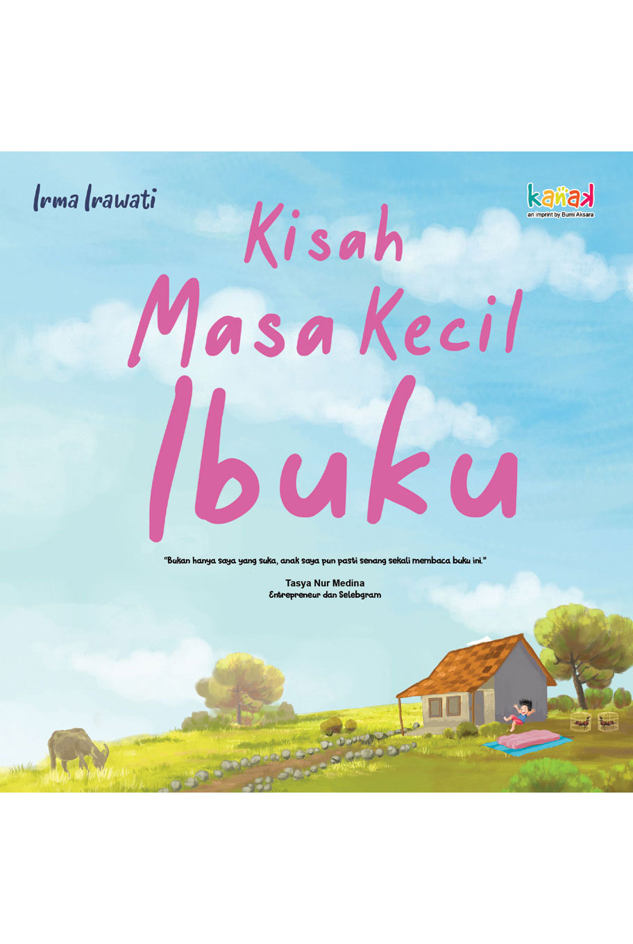 Kisah masa kecil ibuku / Irma Irawati ; Penyunting ; Imran Laha