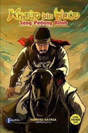Khalid bin walid :  sang pedang Allah / Handri Satria ; penyunting, Aminah Mustari