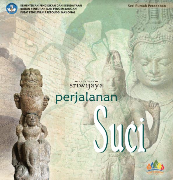 Seri rumah peradaban : kadatuan sriwijaya - perjalanan suci