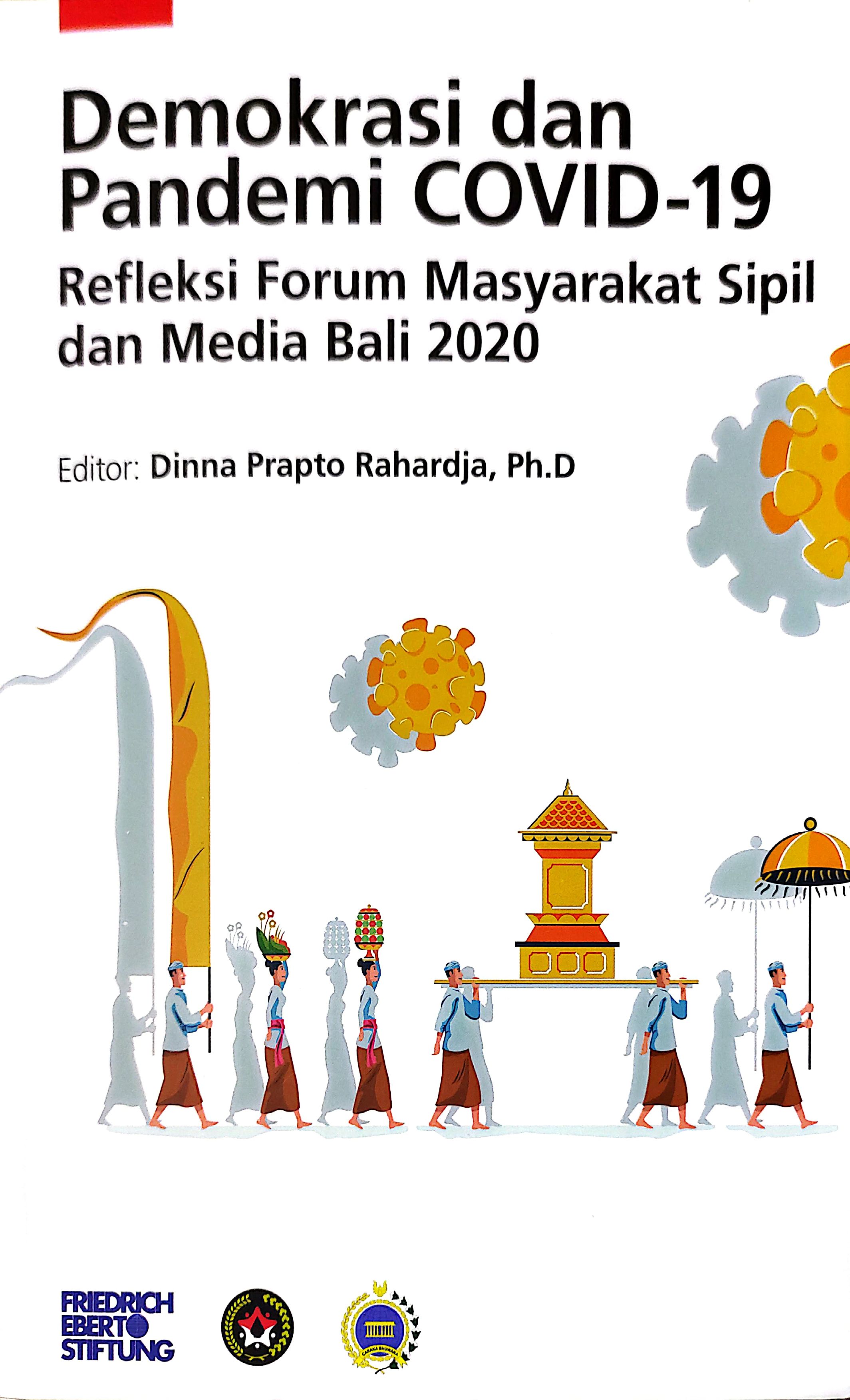 Demokrasi dan pandemi covid-19 : refleksi forum masyarakat sipil dan media Bali 2020