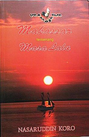 Makassar Terkenang Masa Lalu / Nasaruddin Koro