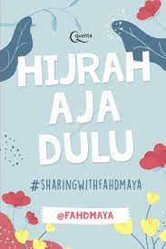 Hijrah aja dulu : #sharingwithfahdmaya