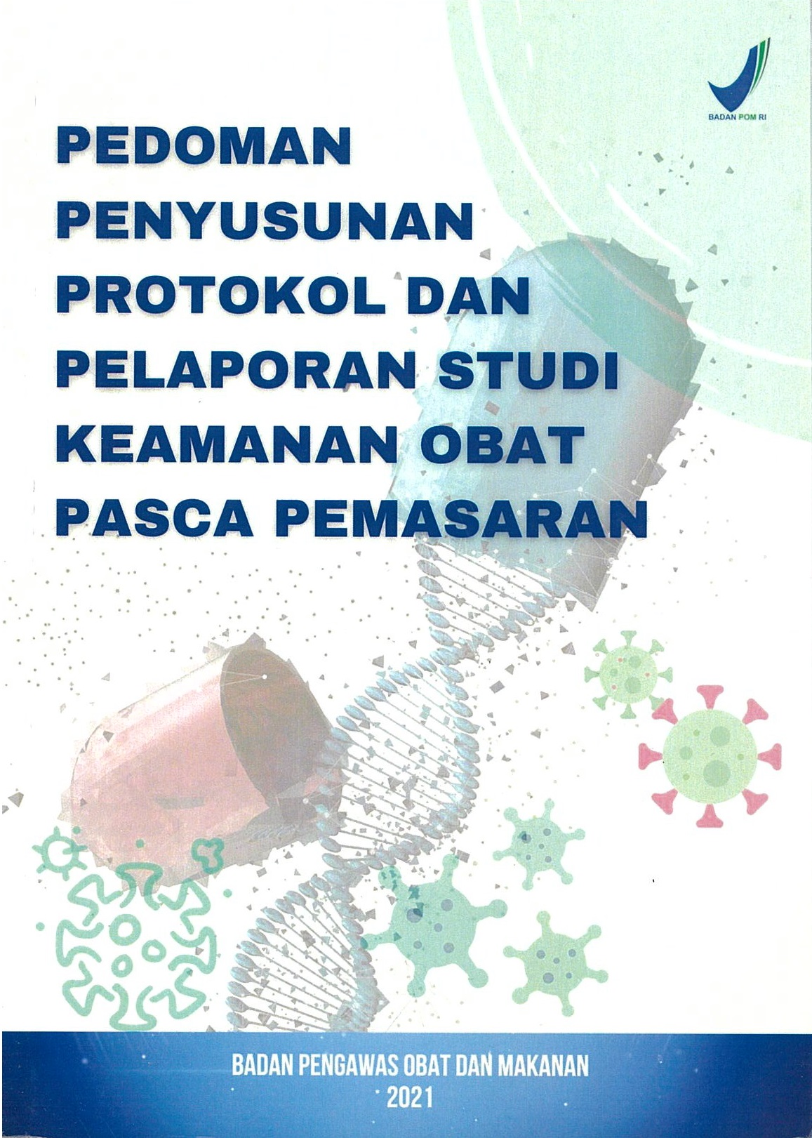 Pedoman penyusunan protokol dan pelaporan studi keamanan obat pasca pemasaran