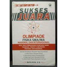 SUJU Sukses Juara :  Olimpiade Fisika SMA/MA Nasional dan Internasional / Muslihun, editor; Eko Setiawan