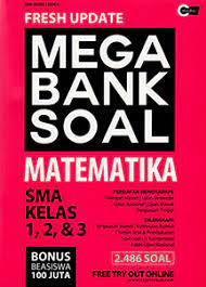 Fresh Update Mega Bank Soal Matematika : SMA Kelas 1,2, & 3