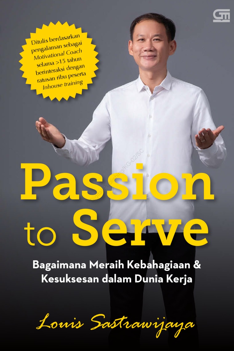 Passion to serve : Bagaimana meraih kebahagiaan & kesuksesan dalam dunia kerja
