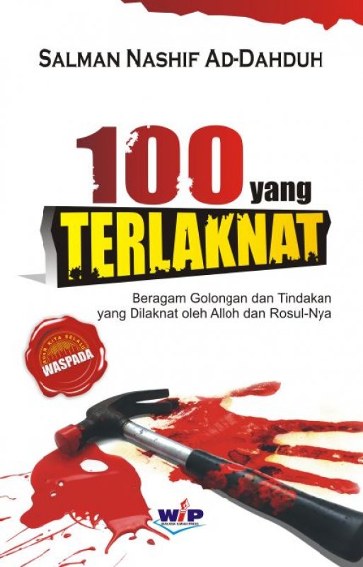 100 yang terlaknat : beragam golongan dan tindakan yang dilaknat oleh Alloh dan Rosul-Nya